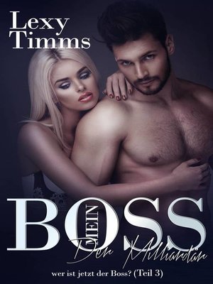 cover image of Mein Boss, der Milliardär--wer ist jetzt der Boss? (Teil 3)